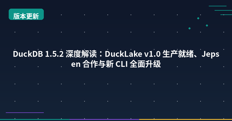 Featured image of post DuckDB 1.5.2 Deep Dive: DuckLake v1.0 Production-Ready, Jepsen Collaboration, and CLI Overhaul