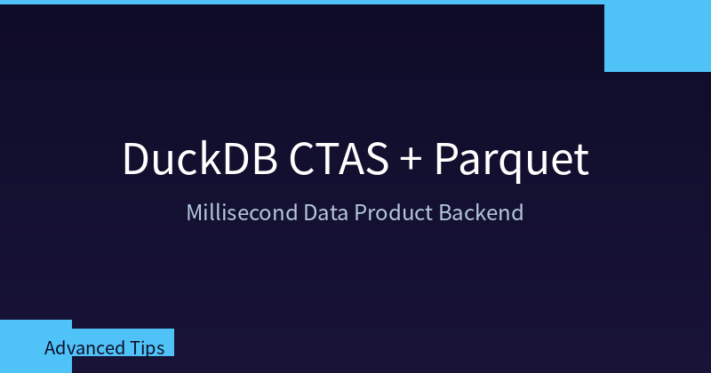 Featured image of post DuckDB 物化新范式：CTAS + Parquet 直读，打造毫秒级数据产品后端