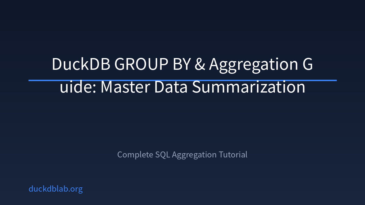 Featured image of post DuckDB GROUP BY & Aggregation Guide: Master Data Summarization