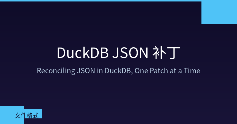 Featured image of post Reconciling JSON in DuckDB: One Patch at a Time