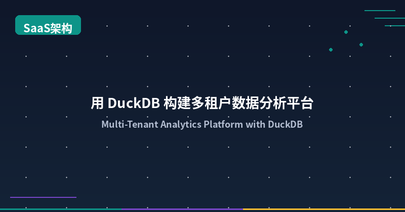 Featured image of post Building a Multi-Tenant Analytics Platform with DuckDB: SaaS Embedded OLAP Architecture