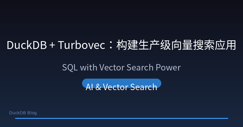 Featured image of post DuckDB + Turbovec: Building Production-Grade Vector Search Applications