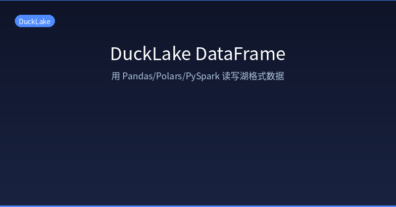 Featured image of post DuckLake DataFrame: Reading and Writing Lakehouse Data with Pandas, Polars, and PySpark